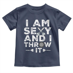Funny Sexy Dart Player Joke Toddler T Shirt I Am Sexy And I Throw It TS12 Navy Print Your Wear