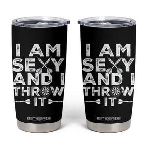 Funny Sexy Dart Player Joke Tumbler Cup I Am Sexy And I Throw It TS12 Black Print Your Wear