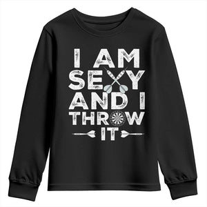 Funny Sexy Dart Player Joke Youth Sweatshirt I Am Sexy And I Throw It TS12 Black Print Your Wear