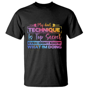 My Dart Technique Is Top Secret T Shirt Funny Dartist Gift TS12 Black Print Your Wear