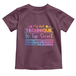 My Dart Technique Is Top Secret Toddler T Shirt Funny Dartist Gift TS12 Maroon Print Your Wear