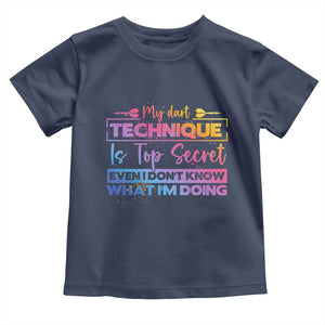 My Dart Technique Is Top Secret Toddler T Shirt Funny Dartist Gift TS12 Navy Print Your Wear