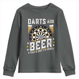 Darts And Beer That Is Why I Am Here Youth Sweatshirt Funny Pub Game Darts Lover Gift TS12 Dark Heather Print Your Wear