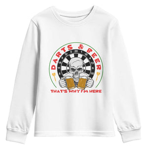 Funny Skeleton Darts Player Beer Lover Youth Sweatshirt That Is Why I Am Here TS12 White Print Your Wear