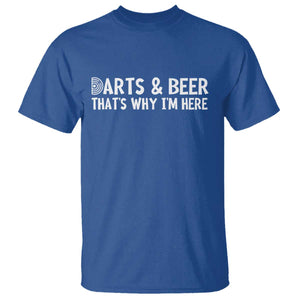 Funny Darts And Beer That Is Why I Am Here T Shirt Dartist Beer Lover TS12 Royal Blue Print Your Wear