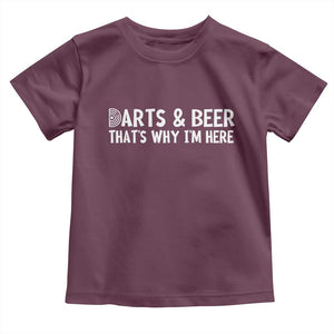 Funny Darts And Beer That Is Why I Am Here Toddler T Shirt Dartist Beer Lover TS12 Maroon Print Your Wear