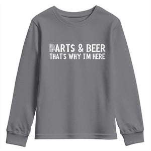 Funny Darts And Beer That Is Why I Am Here Youth Sweatshirt Dartist Beer Lover TS12 Charcoal Print Your Wear
