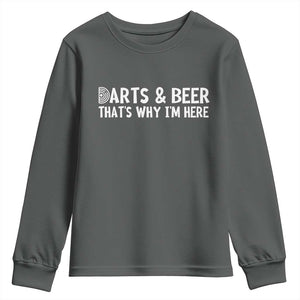Funny Darts And Beer That Is Why I Am Here Youth Sweatshirt Dartist Beer Lover TS12 Dark Heather Print Your Wear