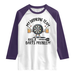 My Drinking Team Has A Darts Problem Raglan Shirt Funny Darts Player Team TS12 White Purple Print Your Wear