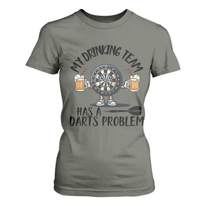 My Drinking Team Has A Darts Problem T Shirt For Women Funny Darts Player Team TS12 Military Green Print Your Wear