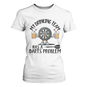 My Drinking Team Has A Darts Problem T Shirt For Women Funny Darts Player Team TS12 White Print Your Wear