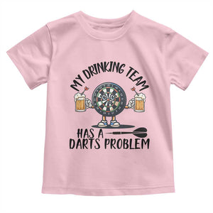 My Drinking Team Has A Darts Problem Toddler T Shirt Funny Darts Player Team TS12 Light Pink Print Your Wear