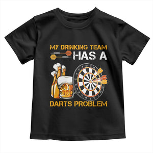 Funny Beer Drinking Darts Problem Toddler T Shirt Dart Player Team Gift TS12 Black Print Your Wear