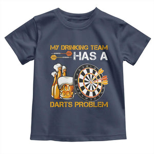 Funny Beer Drinking Darts Problem Toddler T Shirt Dart Player Team Gift TS12 Navy Print Your Wear