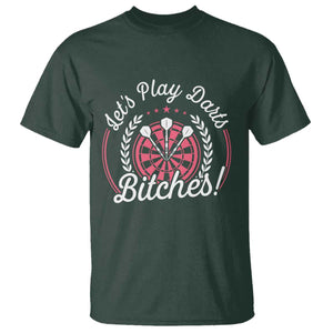 Lets Play Darts Bitches T Shirt Funny Female Dartist Gift TS12 Dark Forest Green Print Your Wear