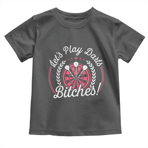 Lets Play Darts Bitches Toddler T Shirt Funny Female Dartist Gift TS12 Dark Heather Print Your Wear