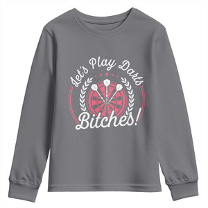 Lets Play Darts Bitches Youth Sweatshirt Funny Female Dartist Gift TS12 Charcoal Print Your Wear