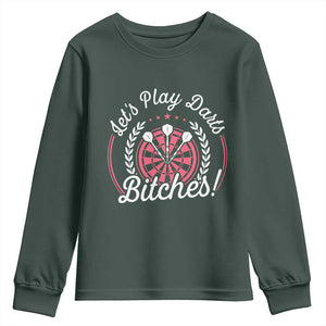 Lets Play Darts Bitches Youth Sweatshirt Funny Female Dartist Gift TS12 Dark Forest Green Print Your Wear