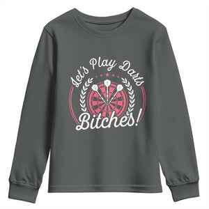 Lets Play Darts Bitches Youth Sweatshirt Funny Female Dartist Gift TS12 Dark Heather Print Your Wear