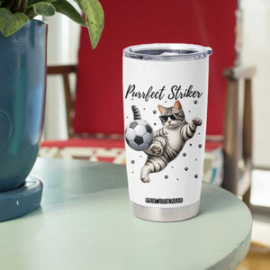 Purrfect Striker Tumbler Cup Funny Cat Soccer Player Gift TS12 Print Your Wear