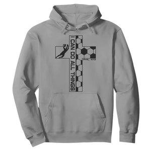 I Can Do All Things Through Soccer Christian Faith Gift Hoodie TS12 Sport Gray Print Your Wear