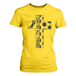 I Can Do All Things Through Soccer Christian Faith Gift T Shirt For Women TS12 Daisy Print Your Wear
