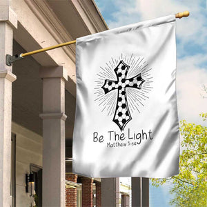 Be The Light Matthew 5 14 Garden Flag Christian Soccer Faith Gift TS12 Print Your Wear