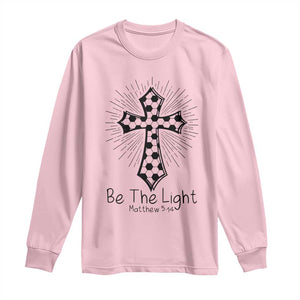 Be The Light Matthew 5 14 Long Sleeve Shirt Christian Soccer Faith Gift TS12 Light Pink Print Your Wear