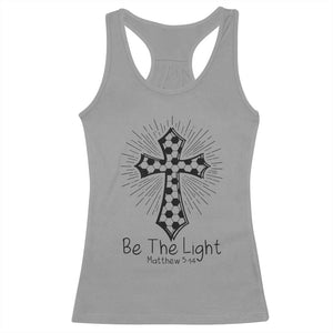 Be The Light Matthew 5 14 Racerback Tank Top Christian Soccer Faith Gift TS12 Sport Gray Print Your Wear