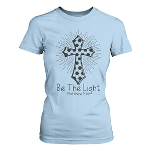 Be The Light Matthew 5 14 T Shirt For Women Christian Soccer Faith Gift TS12 Light Blue Print Your Wear