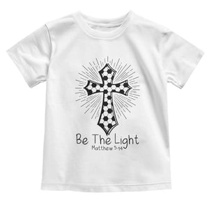 Be The Light Matthew 5 14 Toddler T Shirt Christian Soccer Faith Gift TS12 White Print Your Wear