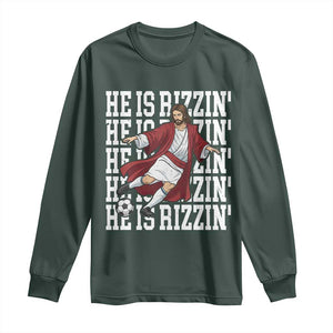 He Is Rizzin Long Sleeve Shirt Funny Christian Soccer Lover Gift TS12 Dark Forest Green Print Your Wear