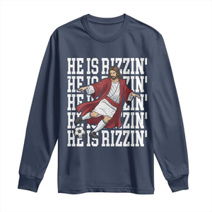 He Is Rizzin Long Sleeve Shirt Funny Christian Soccer Lover Gift TS12 Navy Print Your Wear