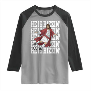 He Is Rizzin Raglan Shirt Funny Christian Soccer Lover Gift TS12 Sport Gray Black Print Your Wear