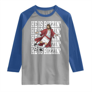He Is Rizzin Raglan Shirt Funny Christian Soccer Lover Gift TS12 Sport Gray Royal Print Your Wear