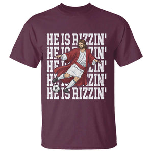 He Is Rizzin T Shirt Funny Christian Soccer Lover Gift TS12 Maroon Print Your Wear