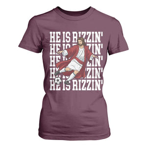 He Is Rizzin T Shirt For Women Funny Christian Soccer Lover Gift TS12 Maroon Print Your Wear
