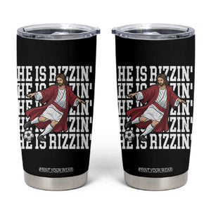 He Is Rizzin Tumbler Cup Funny Christian Soccer Lover Gift TS12 Black Print Your Wear