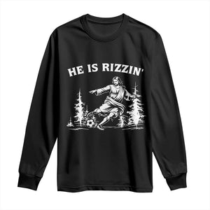 He Is Rizzin Long Sleeve Shirt Christian Soccer Funny Gift For Believers TS12 Black Print Your Wear