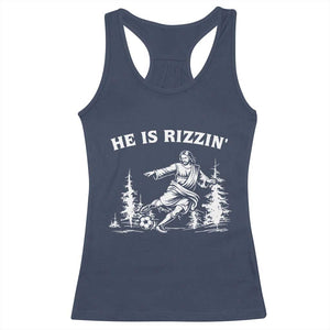 He Is Rizzin Racerback Tank Top Christian Soccer Funny Gift For Believers TS12 Navy Print Your Wear