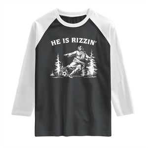 He Is Rizzin Raglan Shirt Christian Soccer Funny Gift For Believers TS12 Black White Print Your Wear