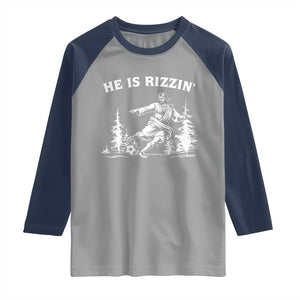 He Is Rizzin Raglan Shirt Christian Soccer Funny Gift For Believers TS12 Sport Gray Navy Print Your Wear