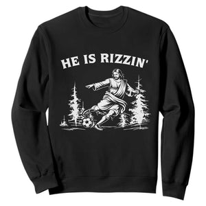 He Is Rizzin Sweatshirt Christian Soccer Funny Gift For Believers TS12 Black Print Your Wear