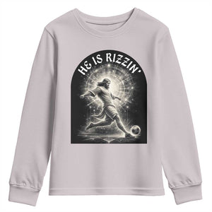He Is Rizzin Youth Sweatshirt Funny Christian Faith Soccer Player Gift TS12 Ice Gray Print Your Wear