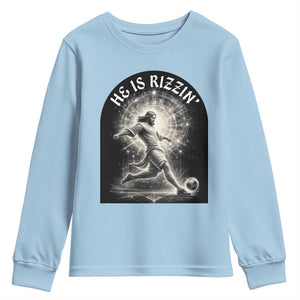 He Is Rizzin Youth Sweatshirt Funny Christian Faith Soccer Player Gift TS12 Light Blue Print Your Wear