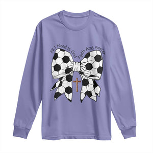 All I Need Is God Faith And Soccer Long Sleeve Shirt Christian Gift TS12 Violet Print Your Wear