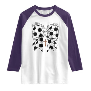 All I Need Is God Faith And Soccer Raglan Shirt Christian Gift TS12 White Purple Print Your Wear