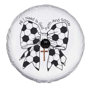 All I Need Is God Faith And Soccer Spare Tire Cover Christian Gift TS12 Print Your Wear