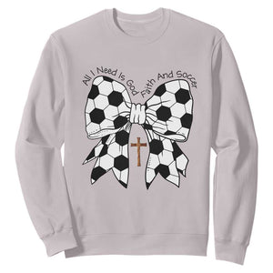 All I Need Is God Faith And Soccer Sweatshirt Christian Gift TS12 Ice Gray Print Your Wear