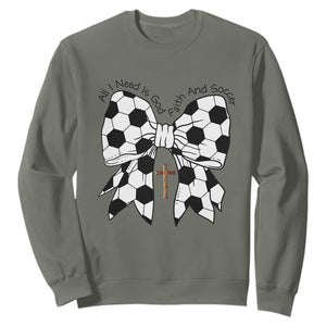 All I Need Is God Faith And Soccer Sweatshirt Christian Gift TS12 Military Green Print Your Wear